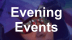 Evening Events
