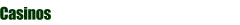 Casinos